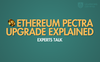 Ethereum Pectra Upgrade Explained: Hereβs What Experts are Saying
